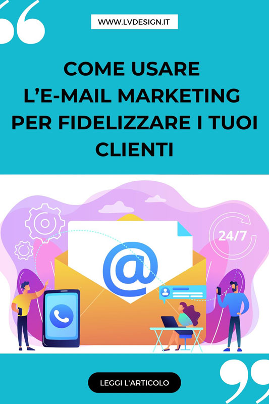 come-usare-l-e-mail-marketing-per-fidelizzare-i-tuoi-clienti-lv-design-web-agency-bologna-2