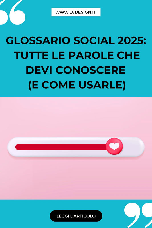 glossario-social-2025-tutte-le-parole-che-devi-conoscere-e-come-usarle-lv-design-web-agency-bologna-2