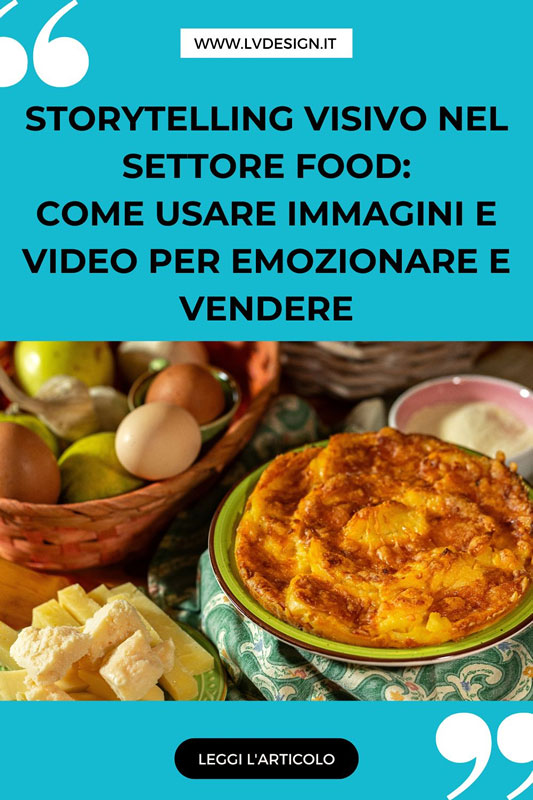 storytelling-visivo-per-il-settore-food-come-usare-immagini-e-video-per-emozionare-e-vendere-lv-design-web-agency-bologna-2