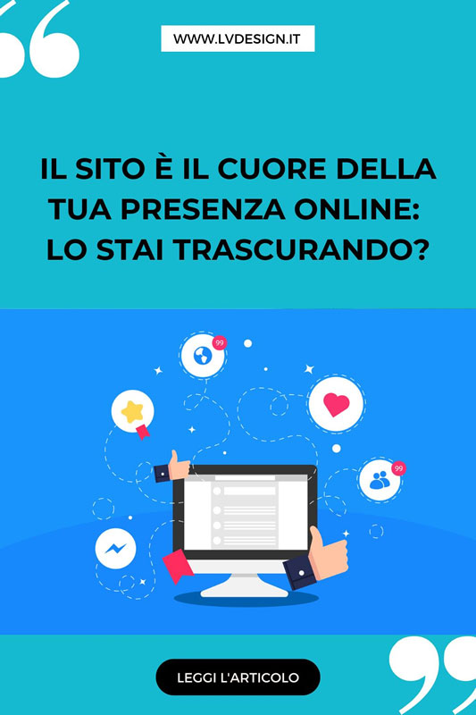 il-sito-e-il-cuore-della-tua-presenza-online-lo-stai-trascurando-lv-design-web-agency-2