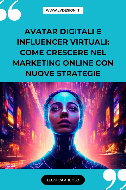 avatar-digitali-e-influencer-virtuali-come-crescere-nel-marketing-online-con-nuove-strategie-lv-design-web-agency-2